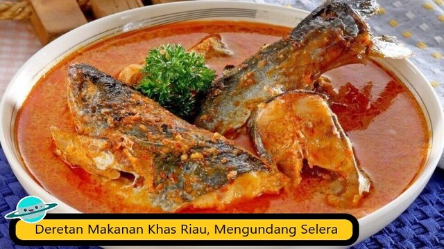 Deretan Makanan Khas Riau, Mengundang Selera